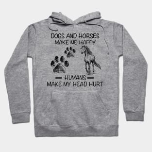 Dogs And Horses Make Me Happy Funny Hoodie